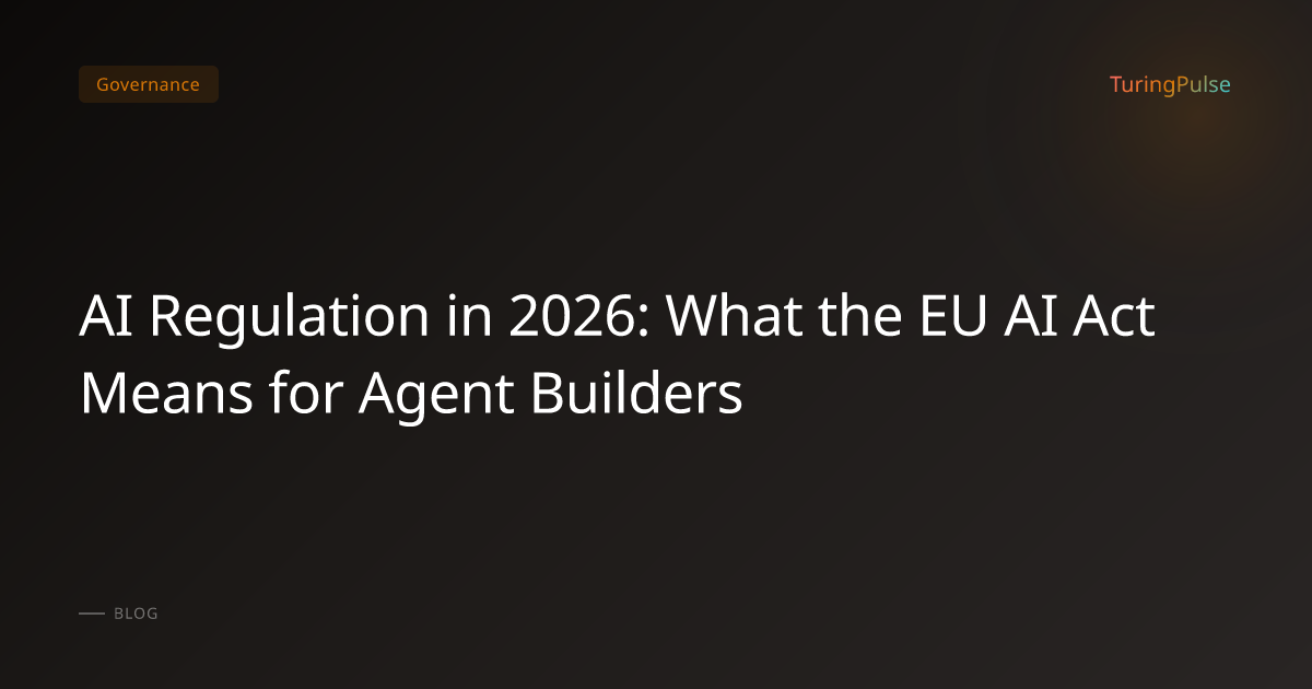 AI Regulation in 2026: What the EU AI Act Means for Agent Builders ...